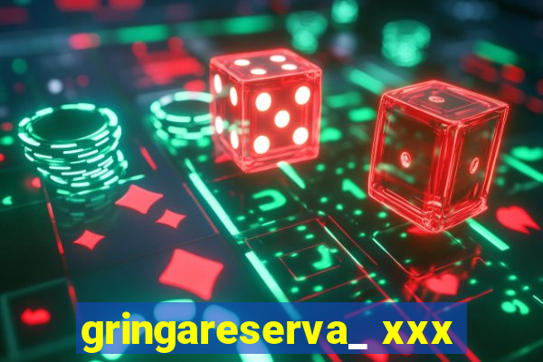 gringareserva_ xxx