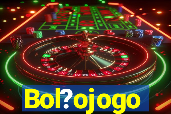 Bol?ojogo