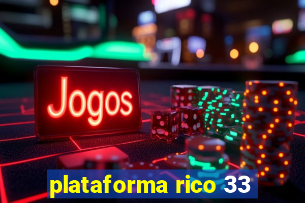 plataforma rico 33