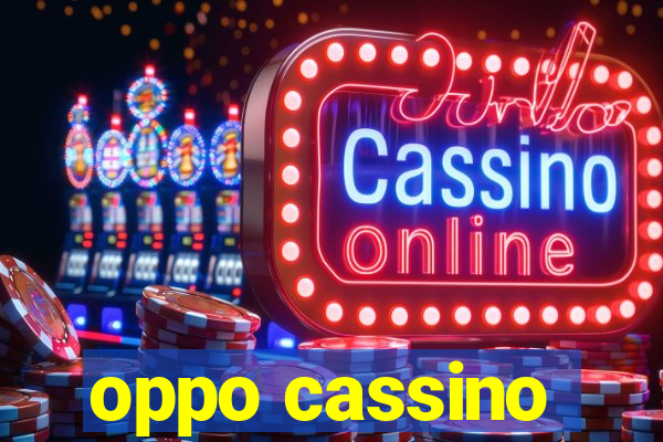 oppo cassino