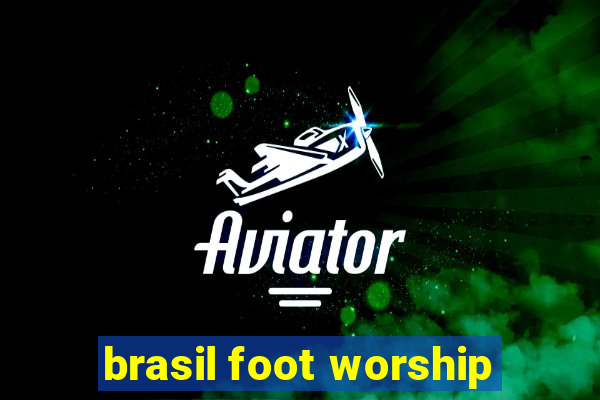 brasil foot worship