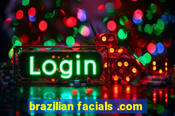 brazilian facials .com