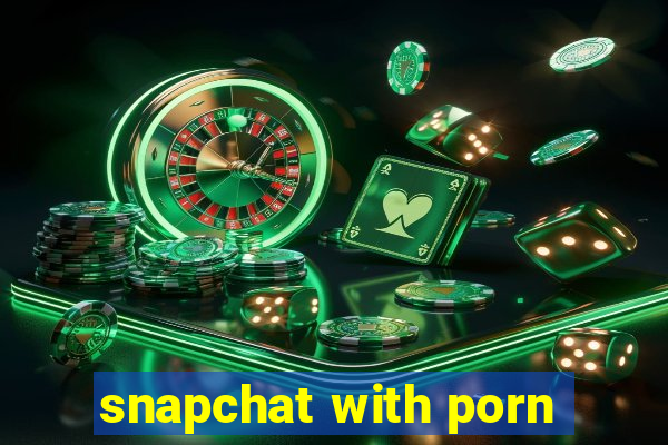 snapchat with porn