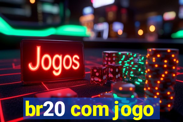 br20 com jogo