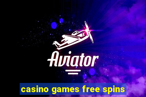 casino games free spins