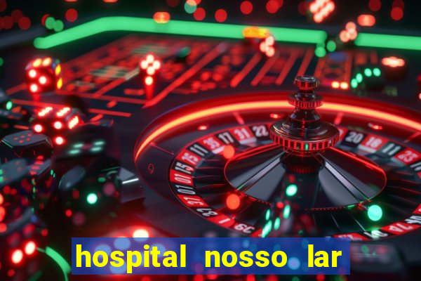 hospital nosso lar fortaleza telefone