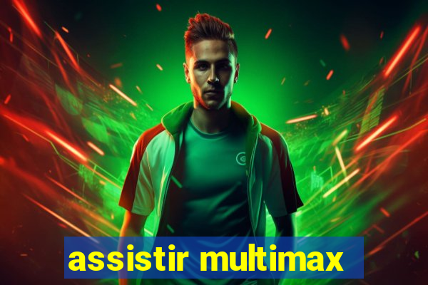 assistir multimax