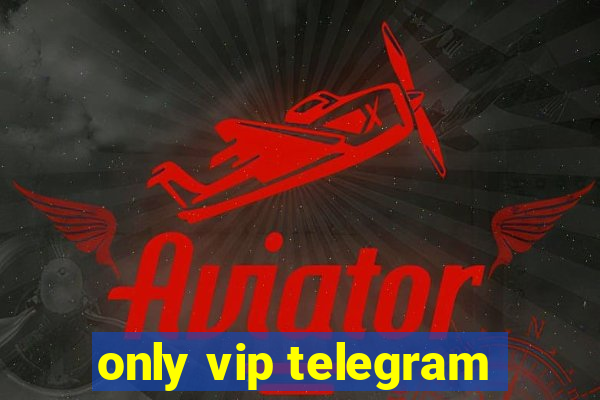 only vip telegram