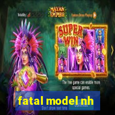 fatal model nh