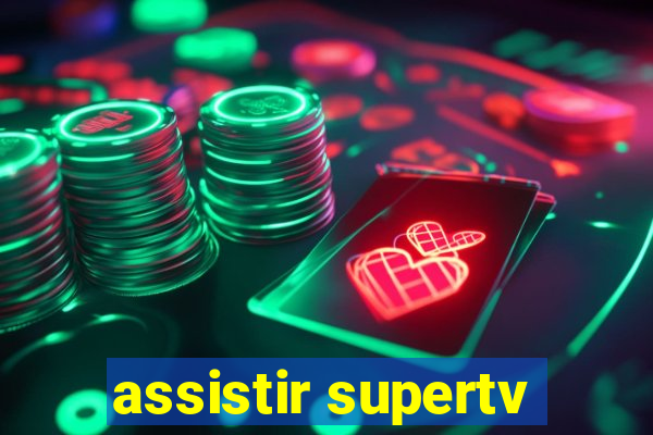 assistir supertv