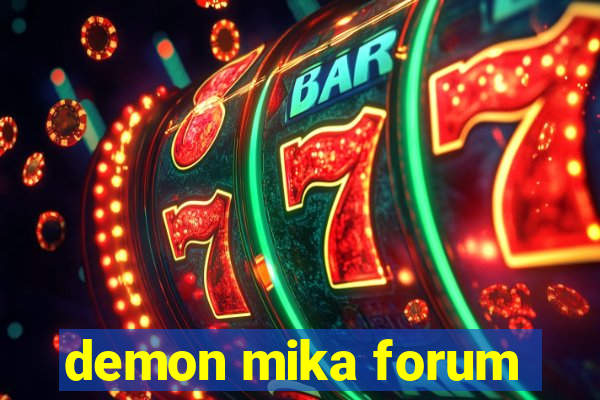 demon mika forum