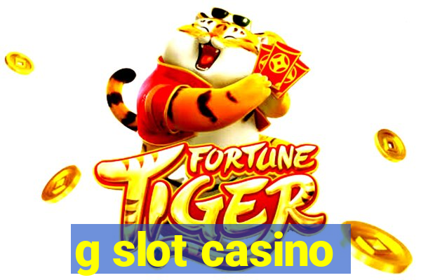 g slot casino