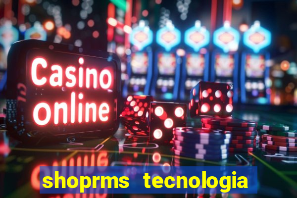 shoprms tecnologia e serviços ltda jogos