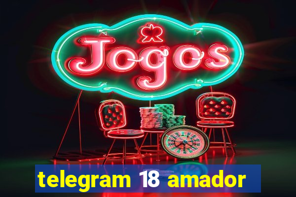 telegram 18 amador