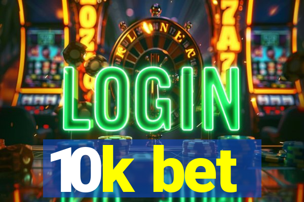 10k bet