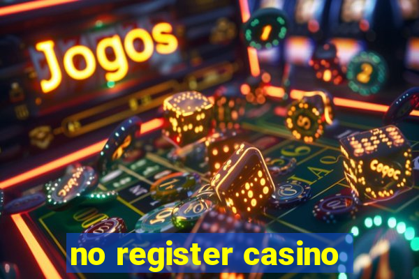 no register casino