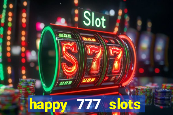 happy 777 slots paga mesmo