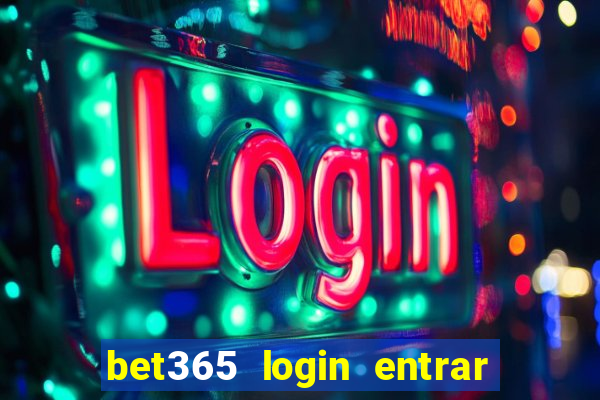 bet365 login entrar agora direto no celular