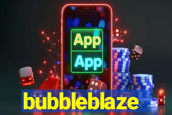 bubbleblaze