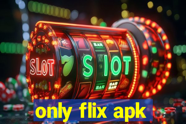 only flix apk