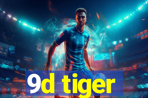 9d tiger