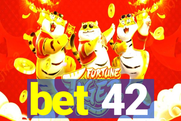 bet 42