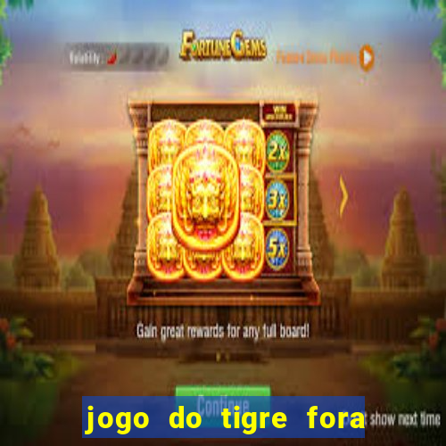 jogo do tigre fora do ar