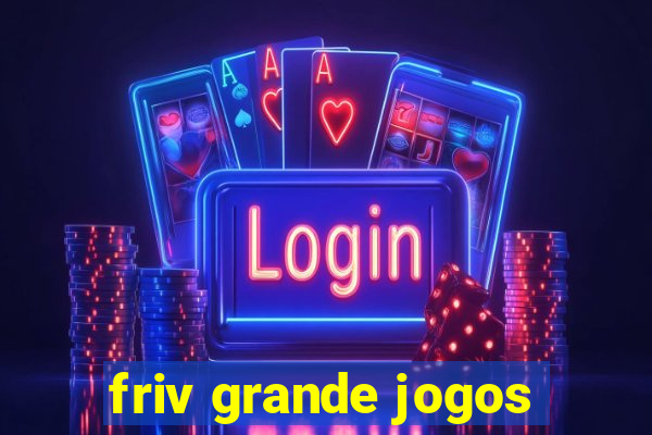 friv grande jogos