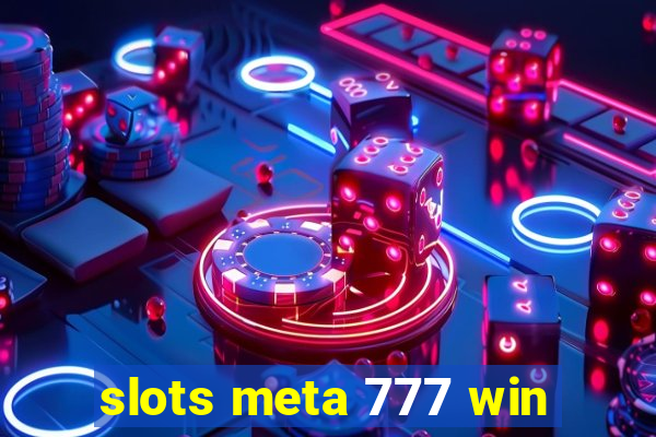 slots meta 777 win