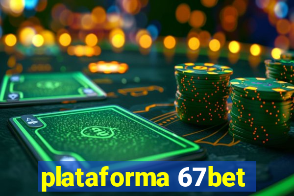 plataforma 67bet