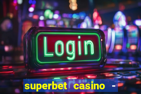 superbet casino - games online