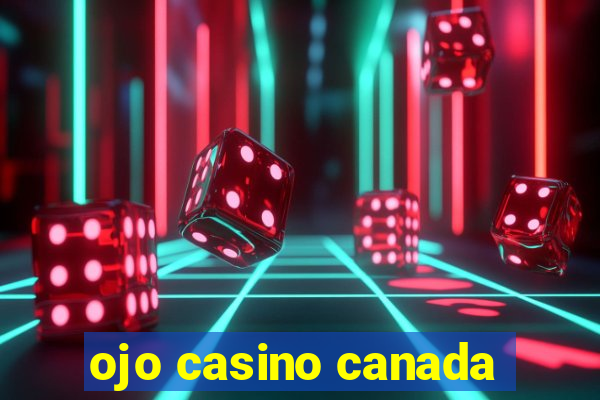 ojo casino canada