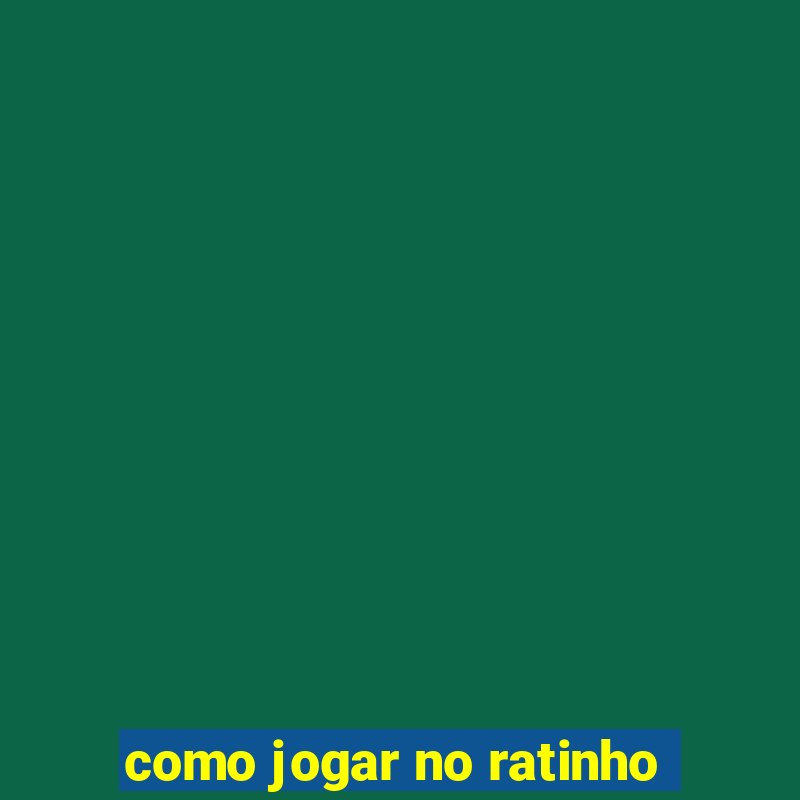 como jogar no ratinho