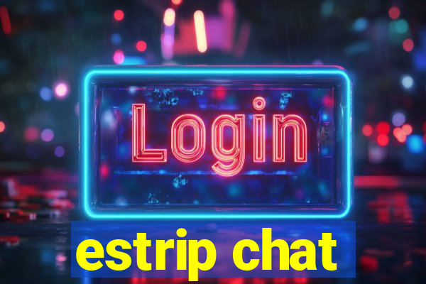 estrip chat