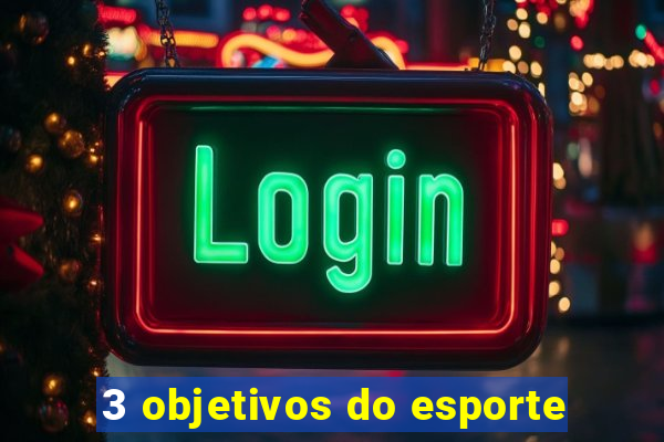 3 objetivos do esporte