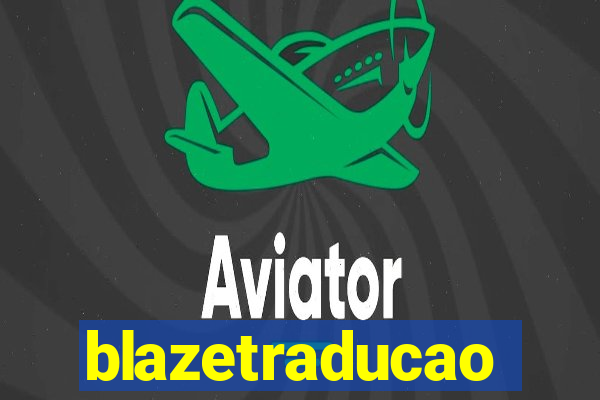 blazetraducao