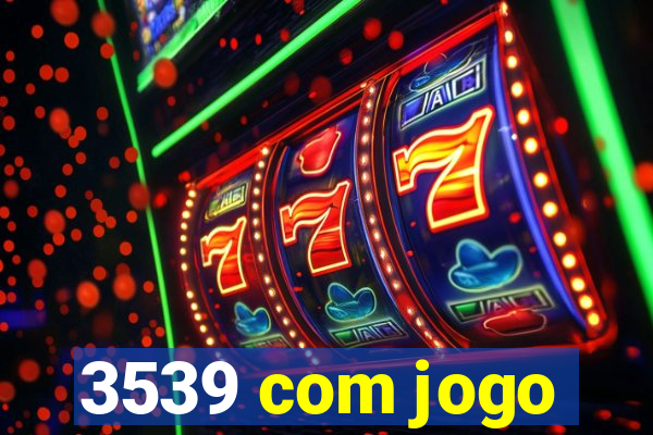 3539 com jogo