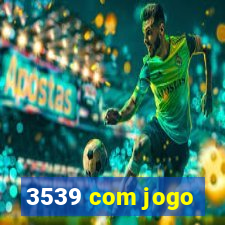 3539 com jogo