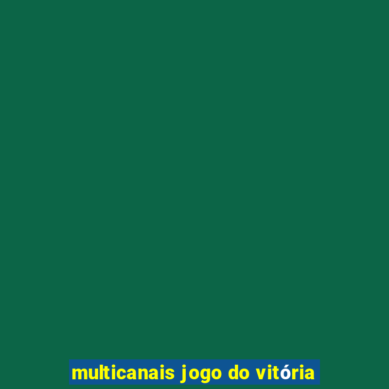 multicanais jogo do vitória