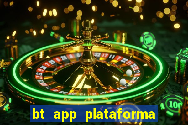 bt app plataforma de jogos