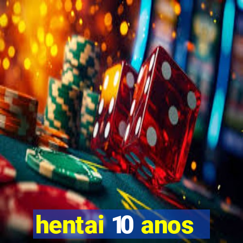 hentai 10 anos