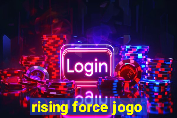 rising force jogo