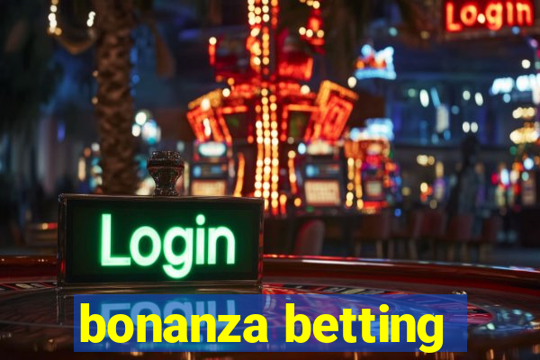 bonanza betting