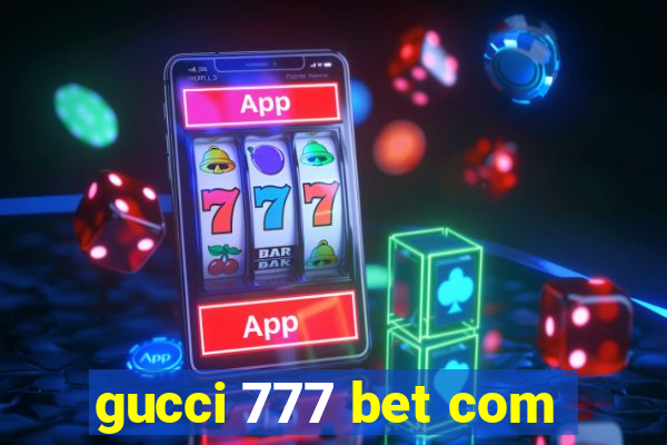 gucci 777 bet com