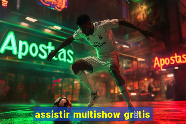 assistir multishow gr谩tis