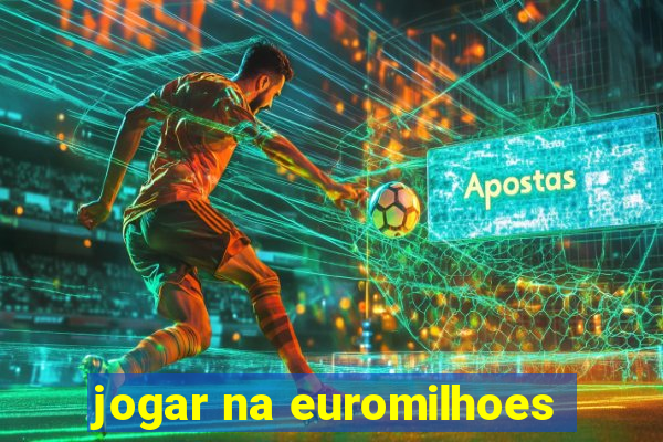 jogar na euromilhoes