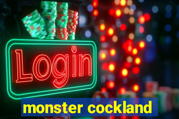 monster cockland