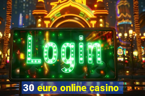 30 euro online casino