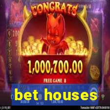 bet houses