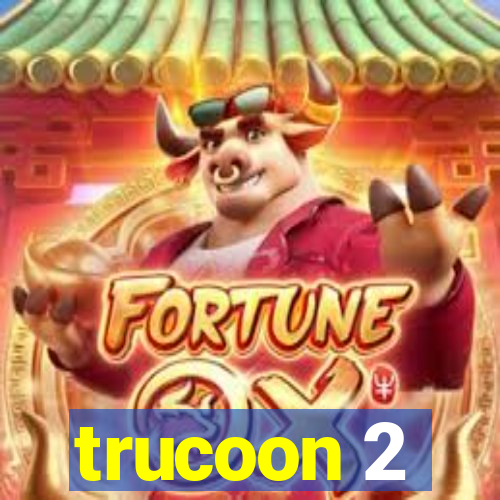 trucoon 2